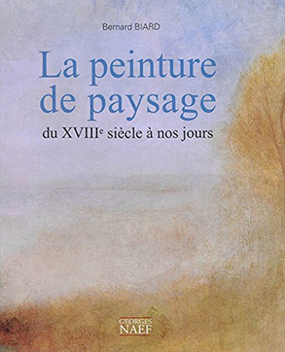 La peinture de paysage du XVIIIe siècle à nos jours La peinture de paysage du XVIIIe siècle à nos jours
