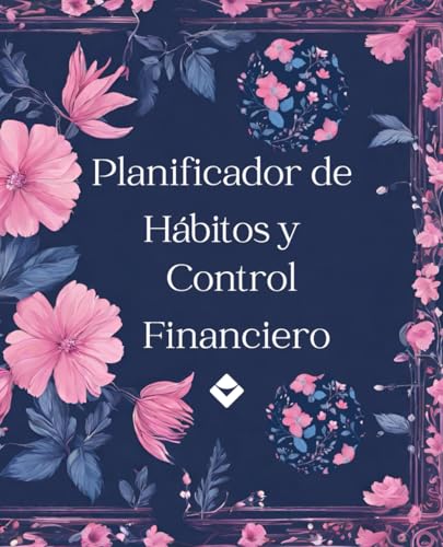 Planificador de Hábitos y Control Financiero Semanal y Mensual Sin Fechas: Alcanza tus Objetivos, Metas y Vision Board con este Diario Personalizado 2024