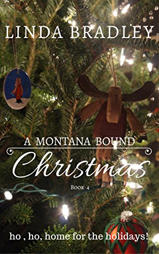 A Montana Bound Christmas: Ho, Ho, Home for the Holidays (Montana Bound Series Book 4)