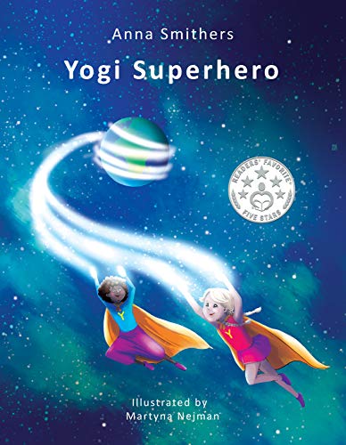 Yogi Superhero: A Kids Yoga Book. A Book on Mindfulness for Kids to Calm their Mind and Manage Negative Emotions. (Yogi Superhero Series)