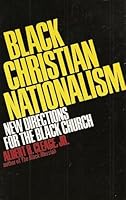 Black Christian Nationalism: New Directions for the Black Church 0688060196 Book Cover