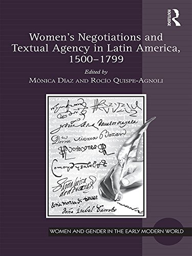 Women's Negotiations and Textual Agency in Latin America, 1500-1799 (Women and Gender in the Early Modern World)      1st Edition, Kindle Edition