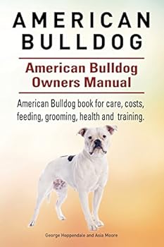American Bulldog. American Bulldog Dog Complete Owners Manual. American Bulldog book for care, costs, feeding, grooming, health and training.