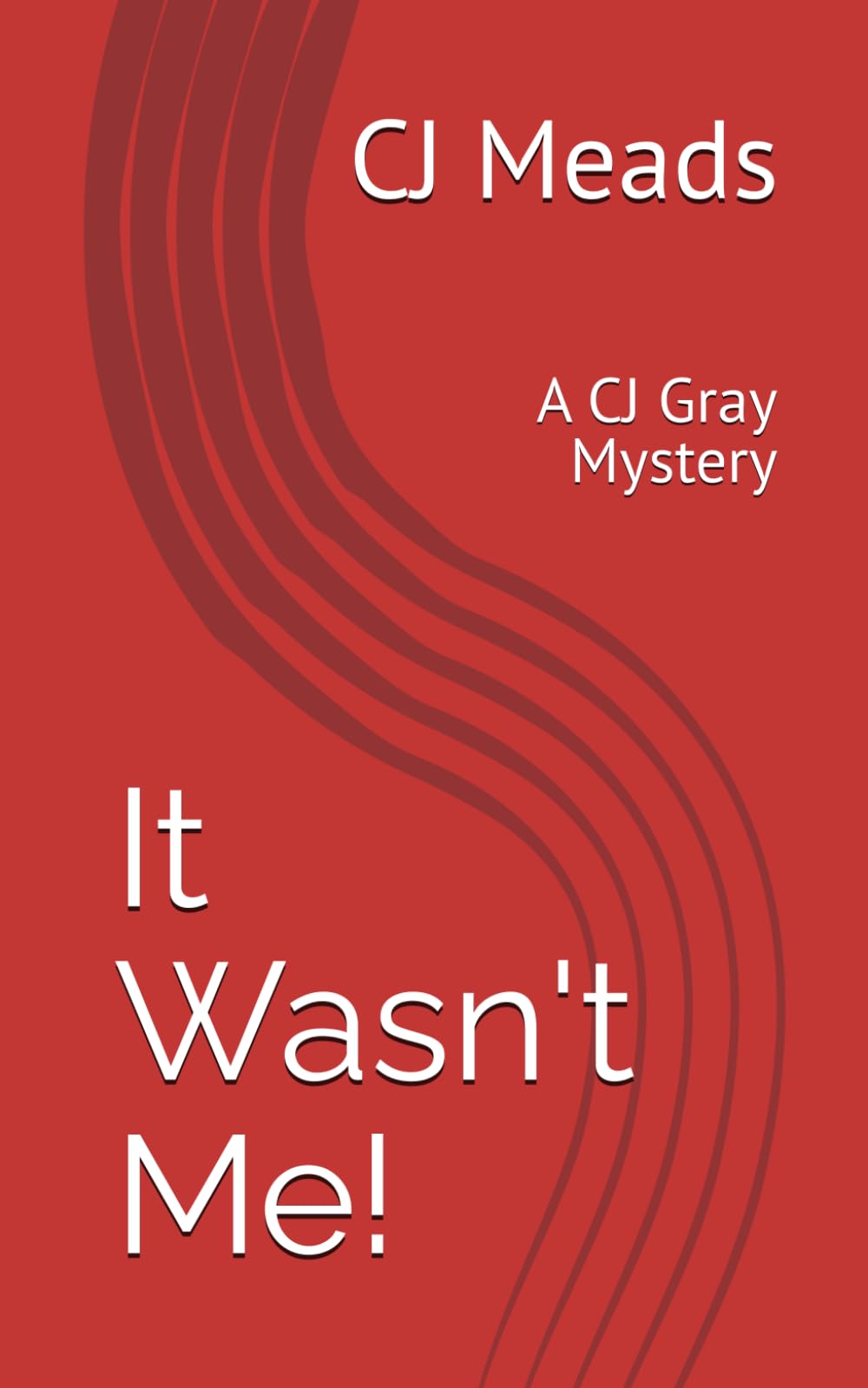 It Wasn't Me!: A CJ Gray Mystery