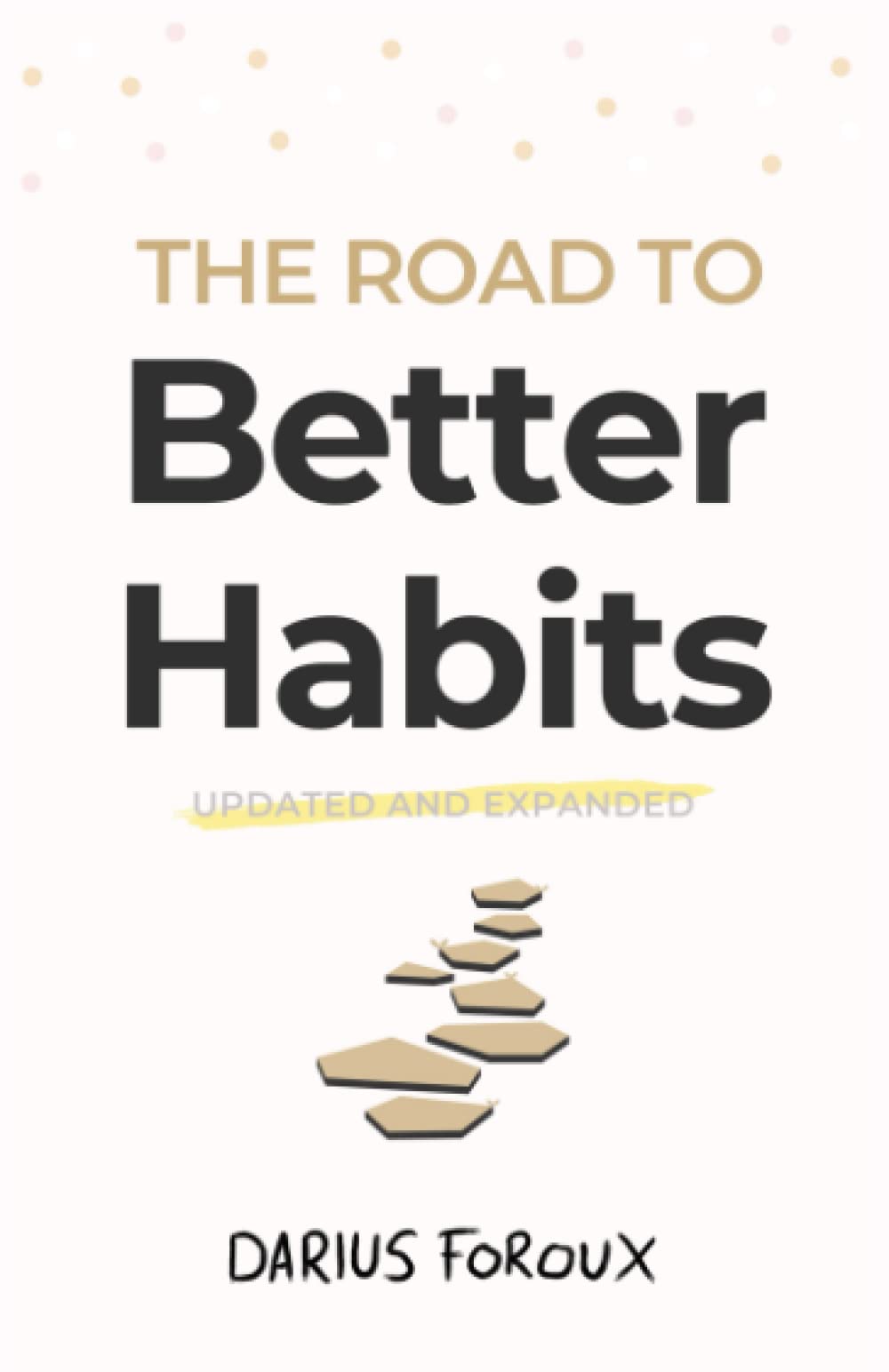 The Road to Better Habits, Updated and Expanded: A simple framework for transforming your habits Paperback – 5 Nov. 2021