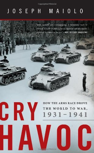 Cry Havoc: How the Arms Race Drove the World to War, 1931-1941