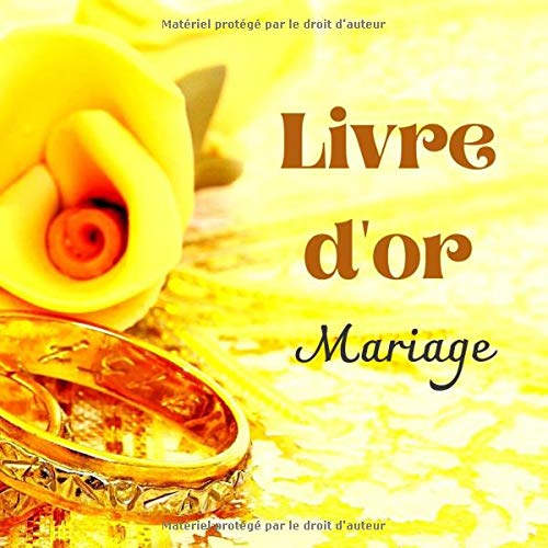 LIVRE D'OR MARIAGE OR: CARNET DE SOUHAITS A REMPLIR (French Edition) LIVRE D'OR MARIAGE OR: CARNET DE SOUHAITS A REMPLIR (French Edition)
