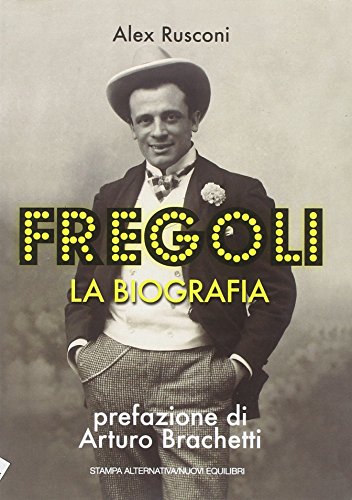Fregoli. La biografia Fregoli. La biografia