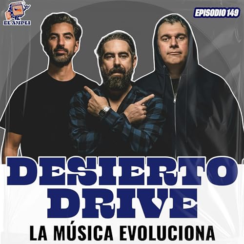 『EL AMPLI - Episodio 149 - Desierto Drive - La música evoluciona』のカバーアート