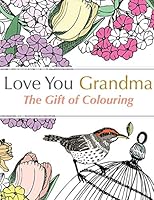 Love You Grandma: The Gift of Colouring 1910771384 Book Cover