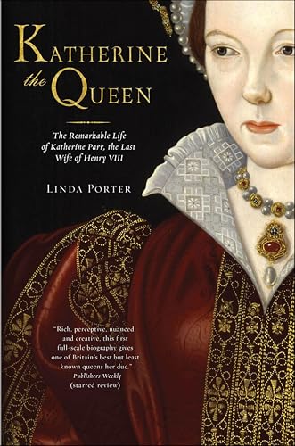 Katherine the Queen: The Remarkable Life of Katherine Parr, the Last Wife of Henry VIII