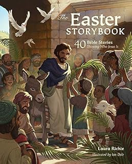 The Easter Storybook: 40 Bible Stories Showing Who Jesus Is