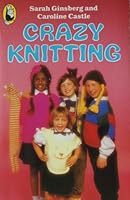 Crazy Knitting 0091632900 Book Cover