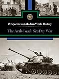 The Arab-Israeli Six-Day War (Perspectives on Modern World History)