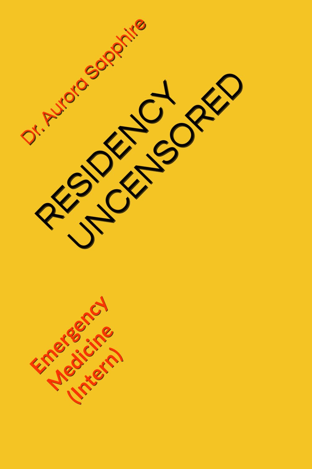 Residency Uncensored: Emergency Medicine (Intern)