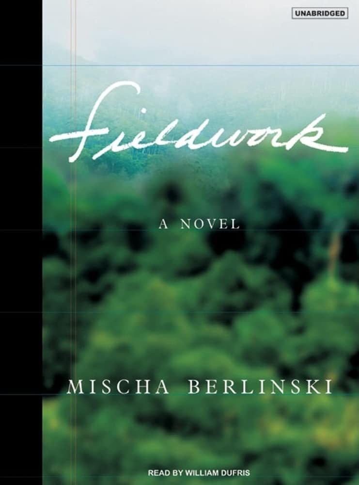 Fieldwork: A Novel Berlinski, Mischa and Dufris, William