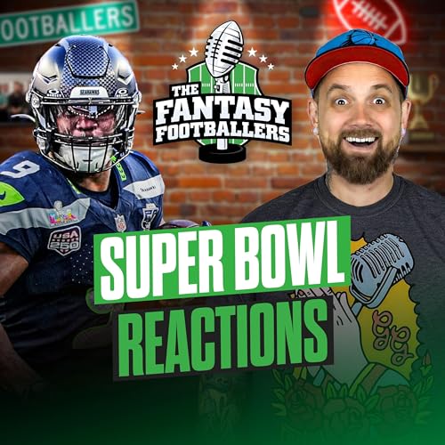 Super Bowl Reactions + Temp Checks, Offseason Begins! - Fantasy Football Podcast for 2/10