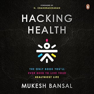 Hacking Health: The Only Book You&rsquo;ll Ever Need to Live Your Healthiest Life cover art