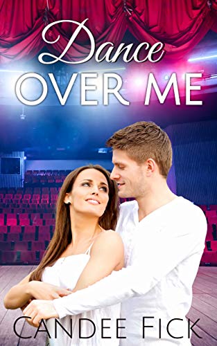 Dance Over Me: A Christian musician workplace romance (The Wardrobe Dinner Theater Series Book 1)
