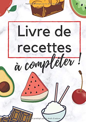 Télécharger Livre de recettes à compléter: Carnet de recettes à compléter ! livre En ligne