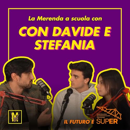 La Merenda a scuola, con Davide e Stefania | Il futuro &egrave; SUPER copertina