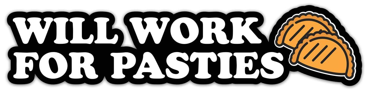 Will Work for Pasties Pack of 2 Vinyl Decal Sticker Funny Bumper Sticker Window