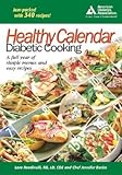 Healthy Calendar Diabetic Cooking: A Full Year of Delicious Menus and Easy Recipes [HEALTHY CAL DIABETIC COO]