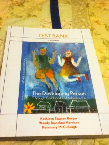 Test Bank to Accompany the Developing Person Through Childhood and Adolescence