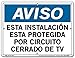 Vestil Spanish Notice Sign SI-N-34-B-AL-080-S Aluminum 0.08 Overall Size 12.5"W x 9.5"H. ESTA INSTALACI?N ESTA PROTEGIDA POR CIRCUITO CERRADO DE TV, (These Premises Protected by Closed Circuit TV).
