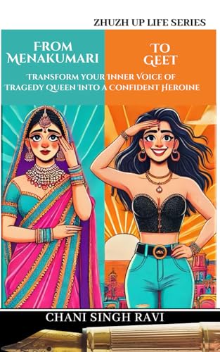 From Menakumari To Geet: Transform Your Inner Voice of Tragedy Queen into a Confident Heroine