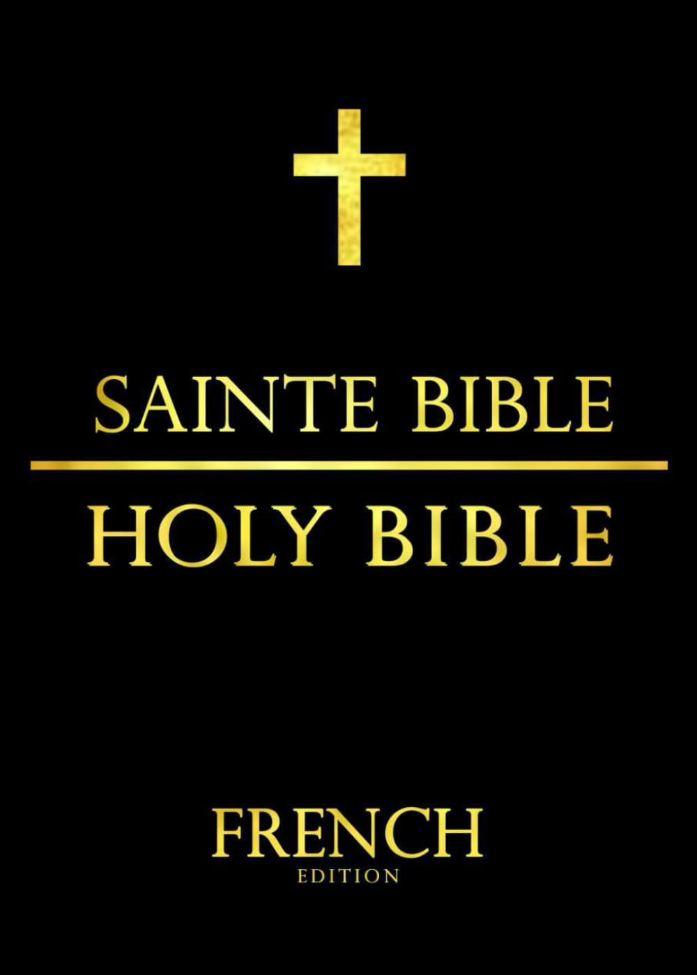 La Sainte Bible : La Sainte Bible Catholique Ancien et Nouveau Testament Découvrez la vie de Jésus Et ces paroles: Le Message Biblique Expliqué (French Edition)