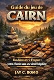  Guide du jeu de Cairn: Du débutant à l\'expert : votre chemin vers une victoire régulière