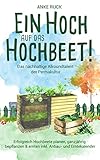 Ein Hoch auf das Hochbeet! Das nachhaltige Allroundtalent der Permakultur - Erfolgreich Hochbeete...