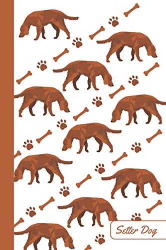 Setter Dog: Notebook | Cute, Funny Diary | (Setter Dogs Lovers) Journal | 6x9 | 110 Pages | Blank Lined Journal For Gift