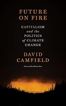 Future on Fire: Capitalism and the Politics of Climate Change