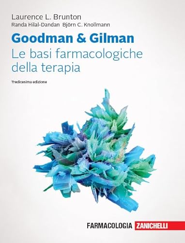 Goodman & Gilman. Le Basi Farmacologiche Della Terapia. Con Espansione Online