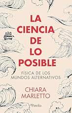 La ciencia de lo posible; Física de los mundos alternativos (Divulgación científica)