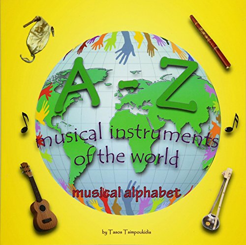 A-Z musical instruments: Learning the ABC with the help of the musical instruments of the world (musical alphabet) (A-Z early learning Book 1) (Volume 1)