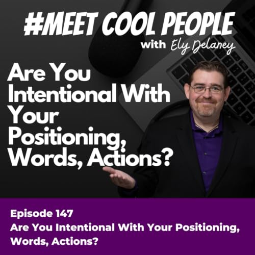 MCP147: Are You Intentional With Your Positioning, Words, Actions?