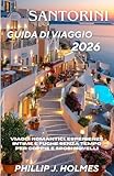  SANTORINI GUIDA DI VIAGGIO 2026: Viaggi romantici, esperienze intime e fughe senza tempo per coppie e sposi novelli (Italian Edition)