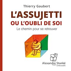Couverture de L'assujetti ou l'oubli de soi. Le chemin pour se retrouver