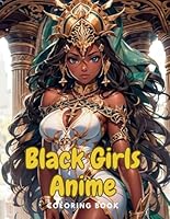 Black Girls Anime Coloring Book: Illustration of beautiful African anime girls to color for black people, dreadlocks hairstyle with African fashion, ... teenagers and also adults and for women B0D579FKHT Book Cover