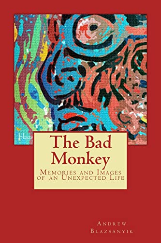 The Bad Monkey: Memories and Images of an Unexpected Life