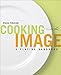 Cooking to the Image: A Plating Handbook