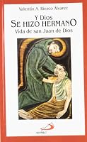 Y Dios se hizo hermano : vida de san Juan de Dios 8428516863 Book Cover
