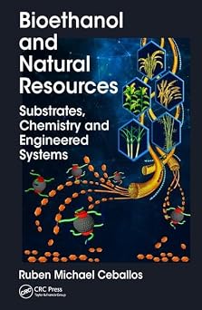 Bioethanol and Natural Resources Substrates, Chemistry and Engineered Systems