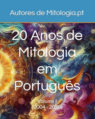 20 Anos de Mitologia em Português: Volume I (2004 - 2020) (Translations from Mitologia.pt) (Portuguese Edition)