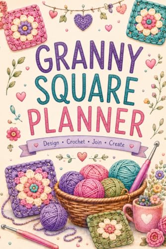 Image of Granny Square Project Planner: Plan, Organize & Track Your Crochet Projects with Yarn Inventory, Stitch Library & Notes