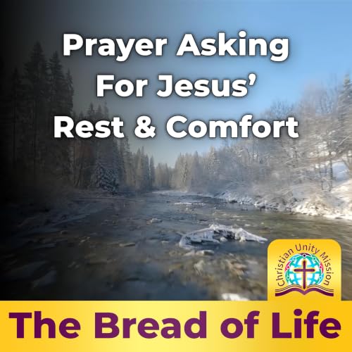 Prayer Asking For Jesus&rsquo; Rest & Comfort