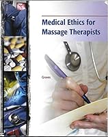 Medical Ethics for Massage Therapists 1111222010 Book Cover